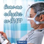 Dicas para se adaptar ao tratamento com CPAP