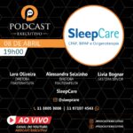 Podcast Executivo – Participação da SleepCare